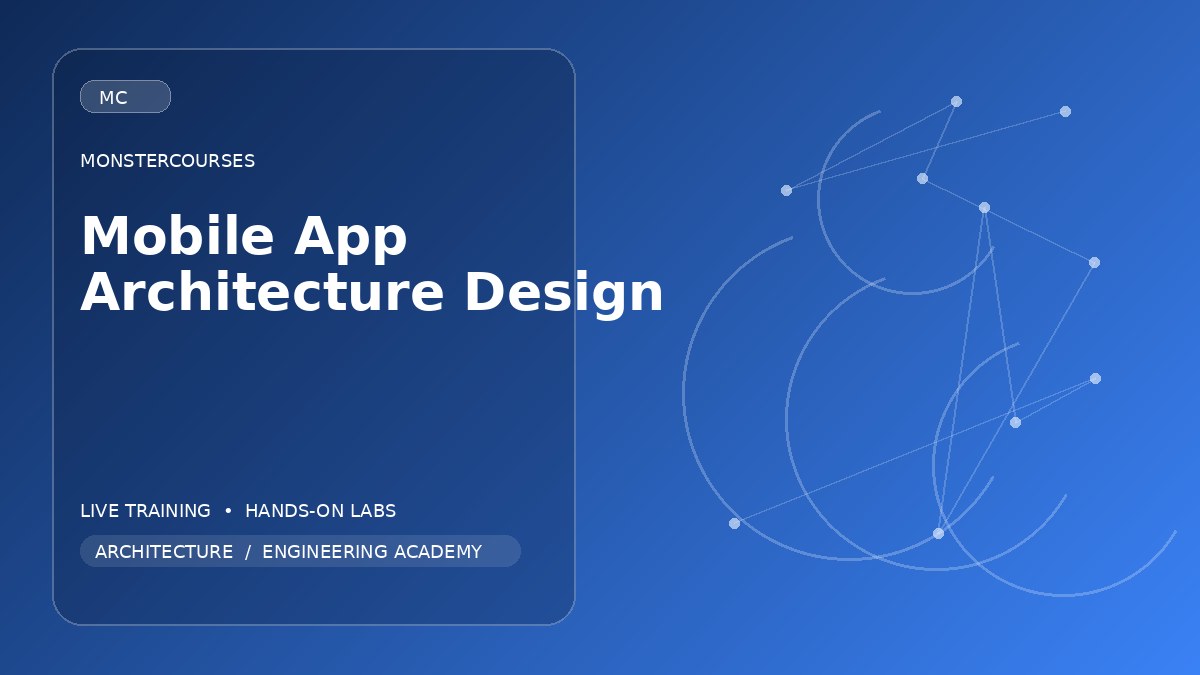 Mobile App Architecture & Design
