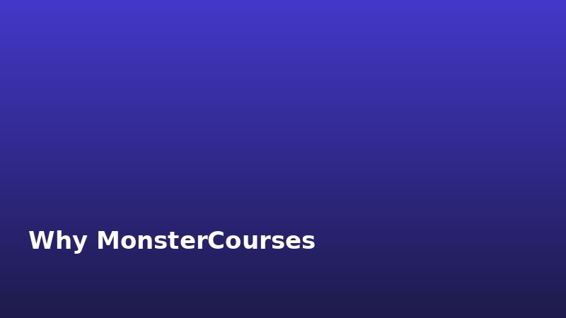 Why MonsterCourses